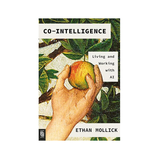 Co-Intelligence : Living and Working With AI