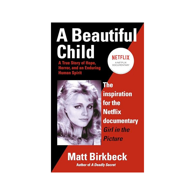 A Beautiful Child : A True Story of Hope, Horror, and an Enduring Human Spirit