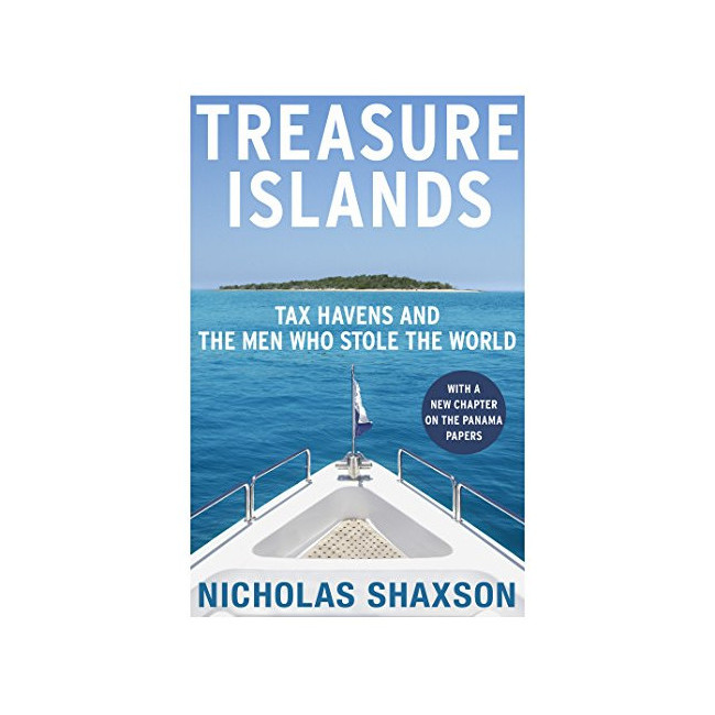 Treasure Islands : Tax Havens and the Men Who Stole the World