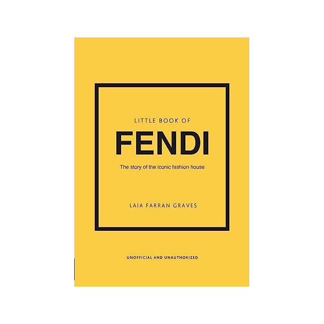 Little Book of Fendi : The Story of the Iconic Fashion Brand 