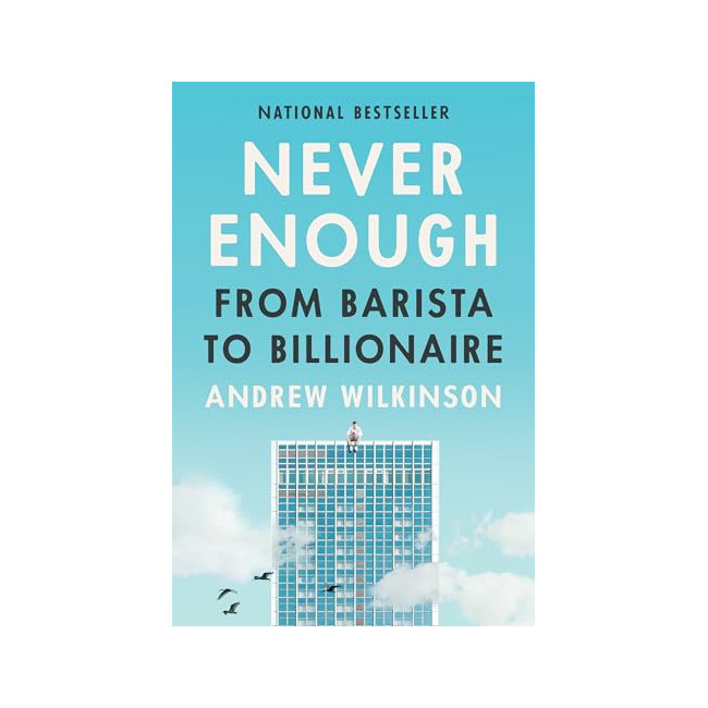 Never Enough : Why You Don't Want to Be a Billionaire