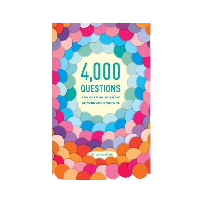 4,000 Questions for Getting to Know Anyone and Everyone