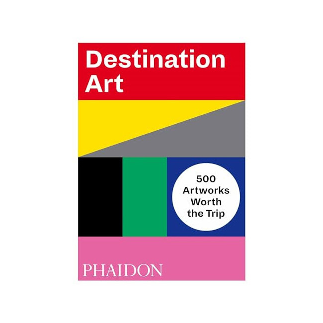 Destination Art : 500 Artworks Worth the Trip