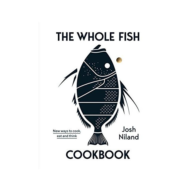 The Whole Fish Cookbook : New Ways to Cook, Eat and Think