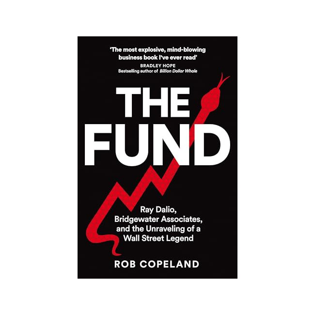 The Fund : Ray Dalio, Bridgewater Associates and the Unraveling of a Wall Street Legend