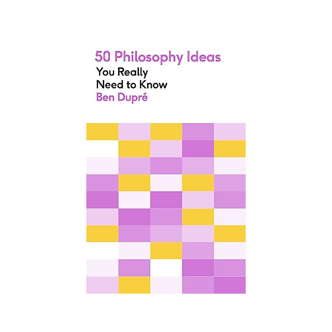 50 Philosophy Ideas You Really Need to Know