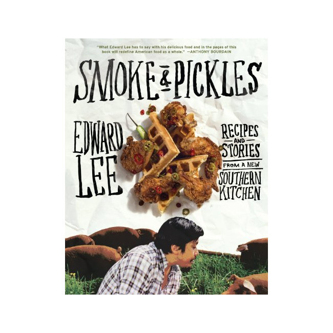 Smoke & Pickles : Recipes and Stories from a New Southern Kitchen
