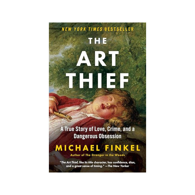 The Art Thief : A True Story of Love, Crime, and a Dangerous Obsession