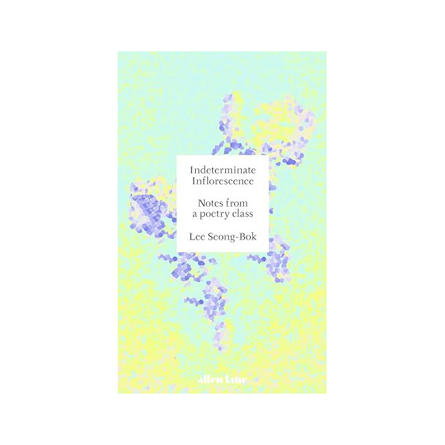  Indeterminate Inflorescence : Notes from a Poetry Class