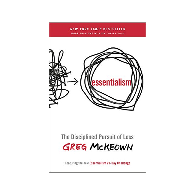Essentialism : The Disciplined Pursuit of Less 