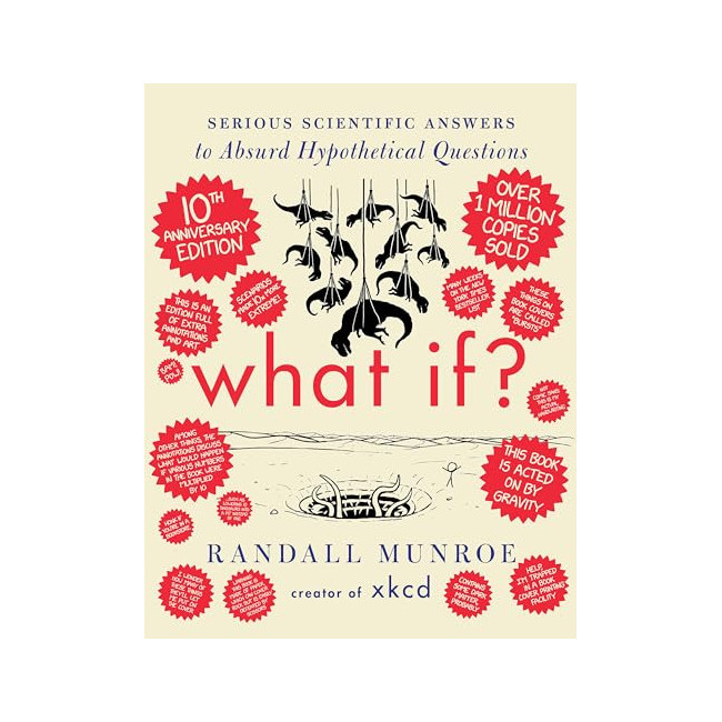 What If?: Serious Scientific Answers to Absurd Hypothetical Questions
