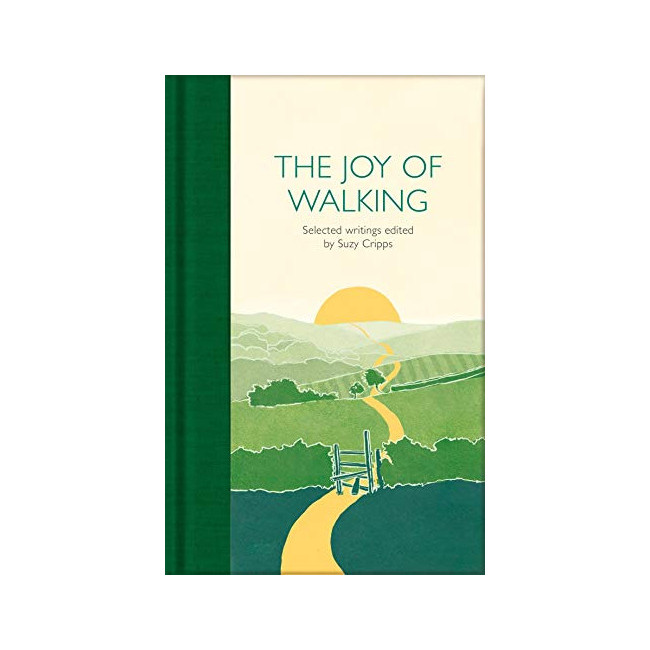 The Joy of Walking: Selected Writings 