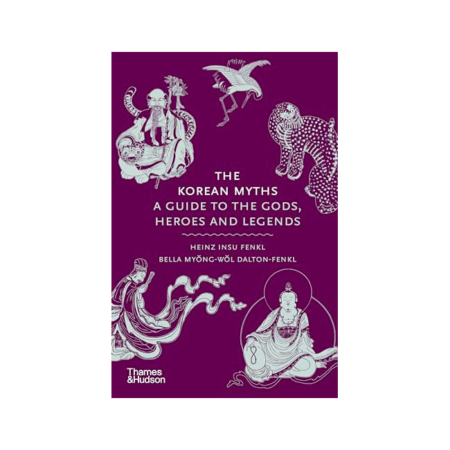 The Korean Myths: A Guide to the Gods, Heroes and Legends
