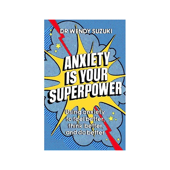 Anxiety Is Your Superpower