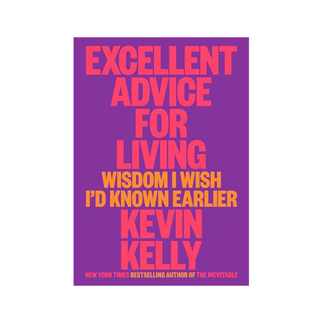 Excellent Advice for Living: Wisdom I Wish I'd Known Earlier