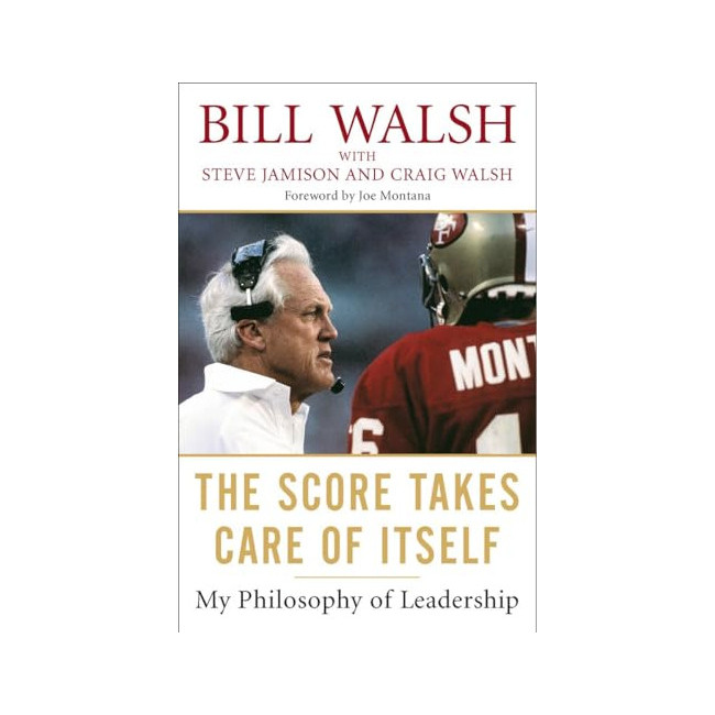 The Score Takes Care Of Itself: My Philosophy of Leadership