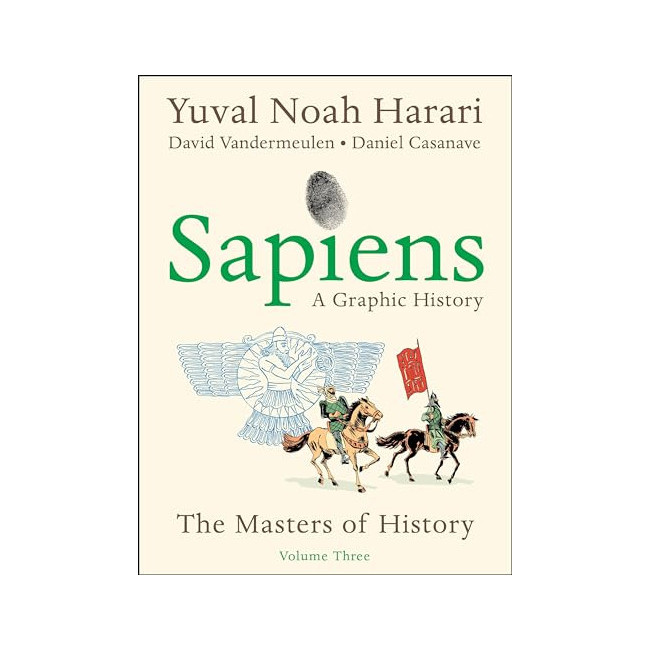 Sapiens: A Graphic History, Volume 3: The Masters of History