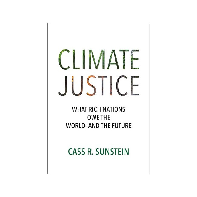 Climate Justice: What Rich Nations Owe the World, and the Future