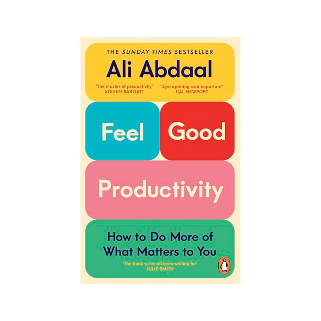 Feel-Good Productivity: How to Do More of What Matters to You