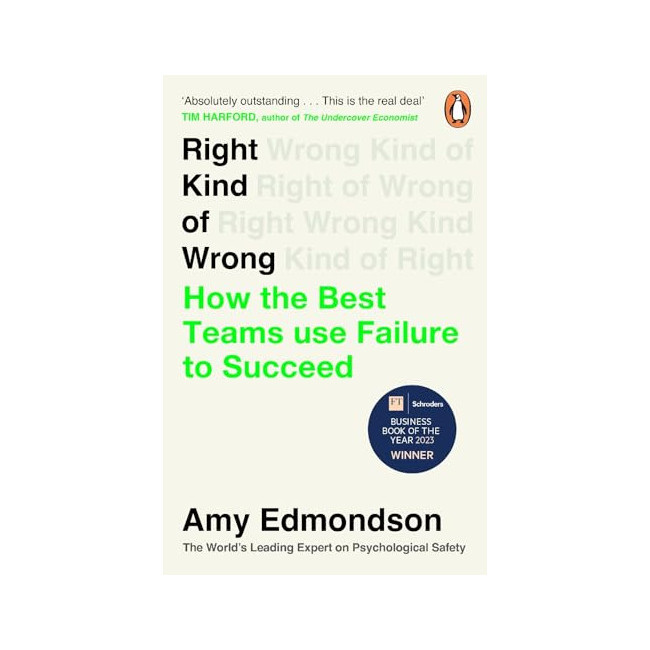 Right Kind of Wrong: Why Learning to Fail Can Teach Us to Thrive