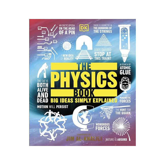Big Ideas Simply Explained : The Physics Book 