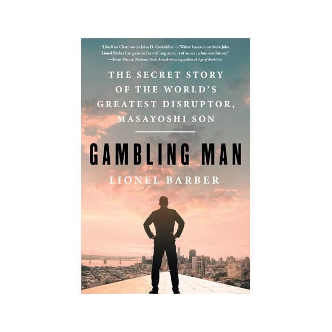 Gambling Man: The Secret Story of the World's Greatest Disruptor, Masayoshi Son