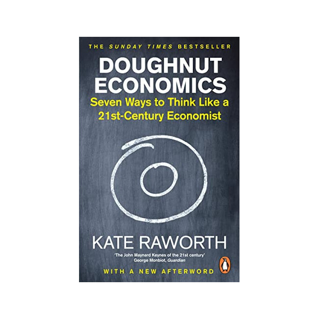 Doughnut Economics: Seven Ways to Think Like a 21St-Century Economist
