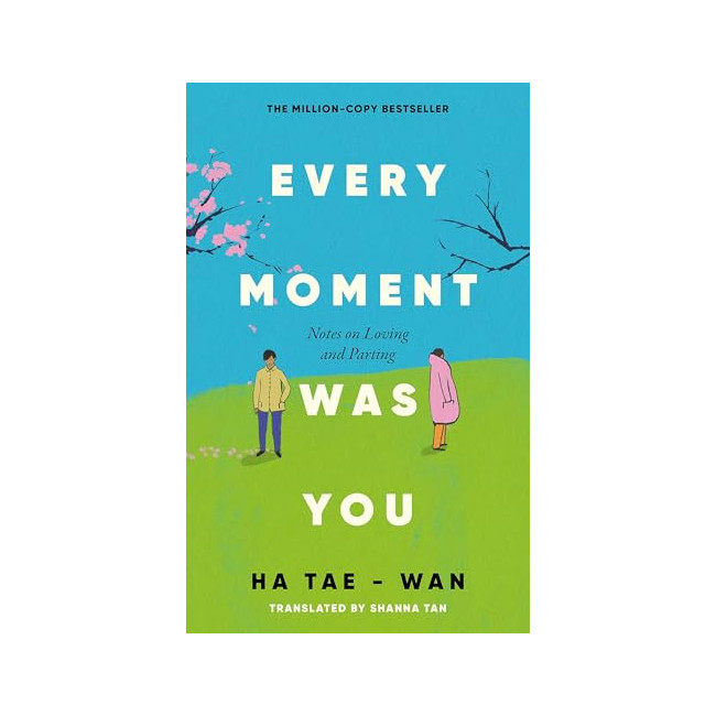 Every Moment Was You: Notes on Loving and Parting