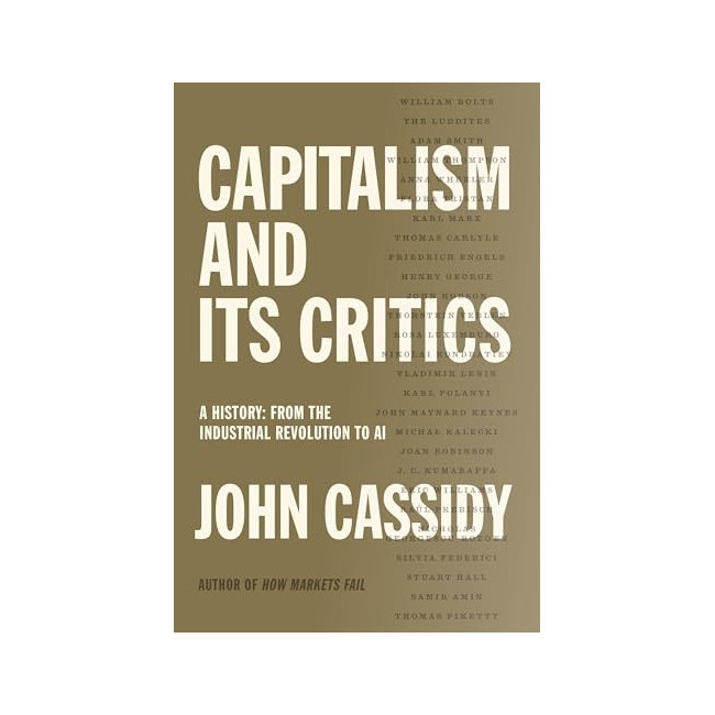 Capitalism and Its Critics: A History : From the Industrial Revolution to AI
