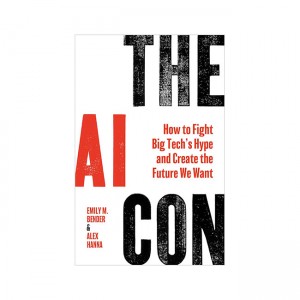 The AI Con: How to Fight Big Tech's Hype and Create the Future We Want