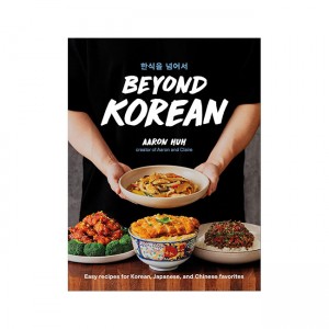 Beyond Korean: Easy Recipes for Korean, Japanese, and Chinese Favorites
