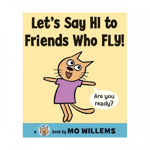  Mo Willems : Let's Say Hi to Friends Who Fly! : Cat the Cat (Hardcover)