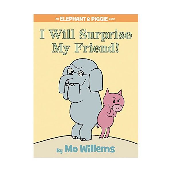 Elephant and Piggie : I Will Surprise My Friend! (Hardcover)