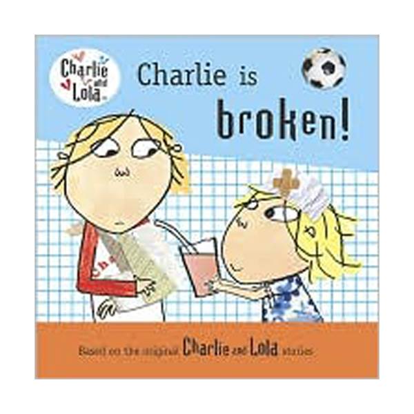 Charlie and Lola : Charlie Is Broken! (Paperback)