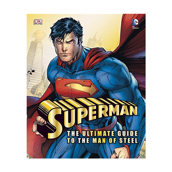 DK : DC Comics : The Ultimate Guide To The Guide To The Man Of Steel (Hardcover)