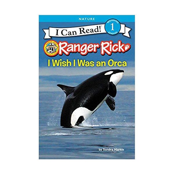 I Can Read 1 : Ranger Rick : I Wish I Was an Orca