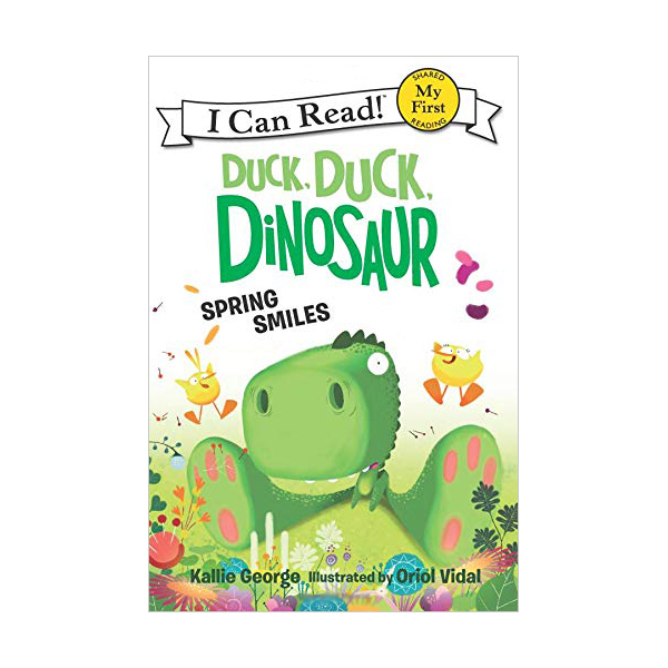 My First I Can Read : Duck, Duck, Dinosaur : Spring Smiles