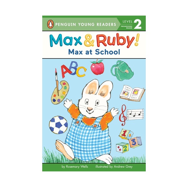 Penguin Young Readers Level 2 : Max and Ruby : Max at School