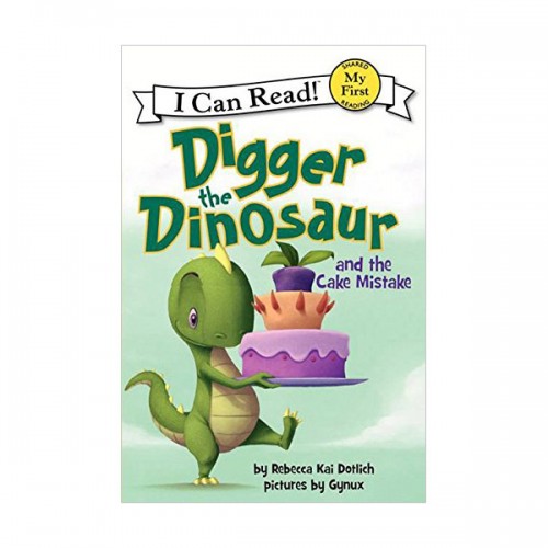 My First I Can Read : Digger the Dinosaur and the Cake Mistake