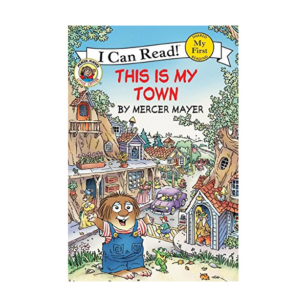 My First I Can Read : Little Critter : This Is My Town