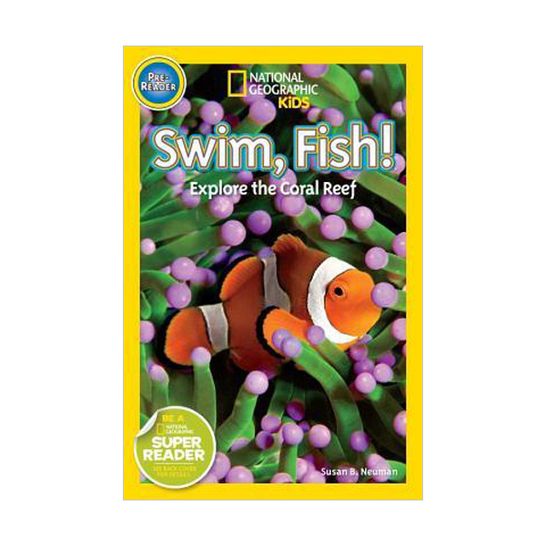 National Geographic Kids Readers Pre-Level : Swim, Fish! : Explore the Coral Reef