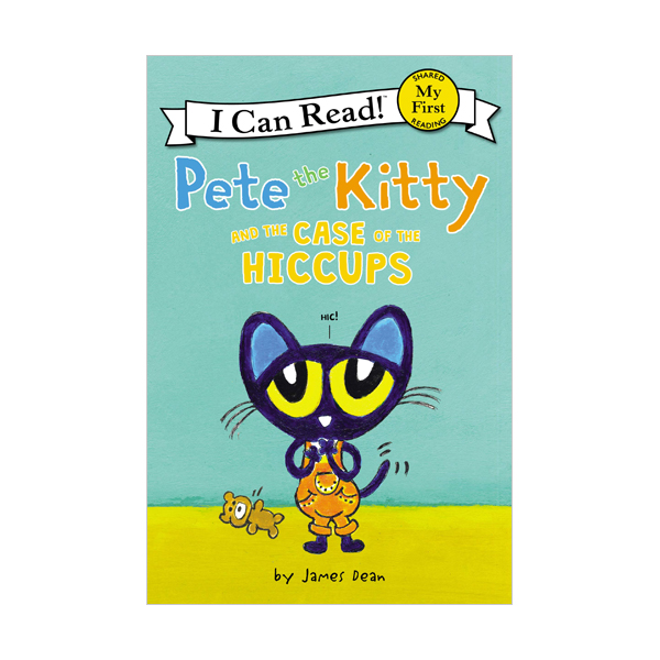 My First I Can Read : Pete the Kitty and the Case of the Hiccups (Paperback)