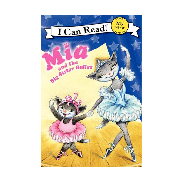 My First I Can Read : Mia and the Big Sister Ballet