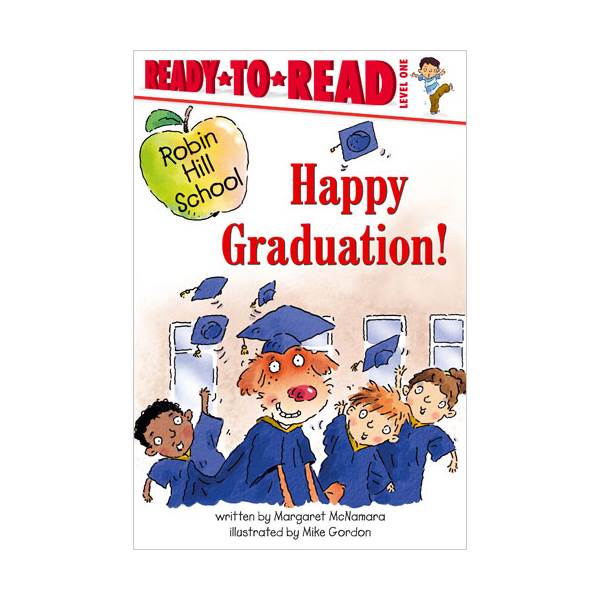 Ready To Read Level 1 : Robin Hill School : Happy Graduation! (paperback)