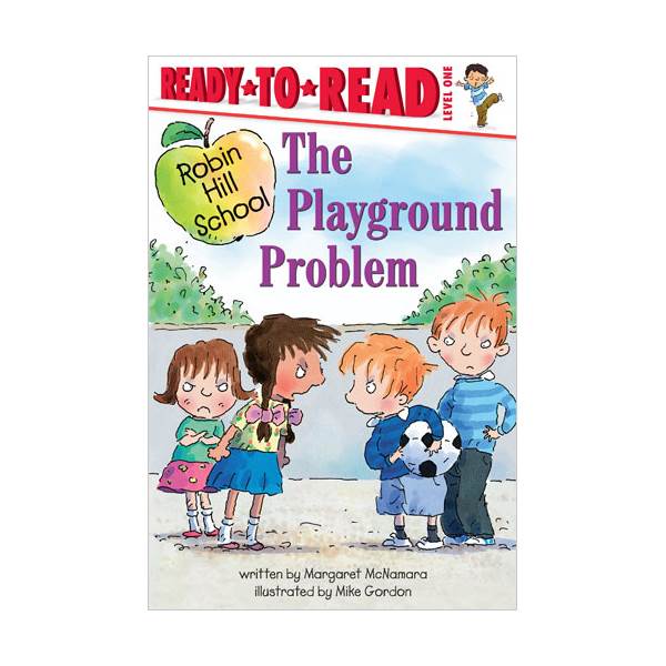 Ready To Read Level 1 : Robin Hill School : Playground Problem