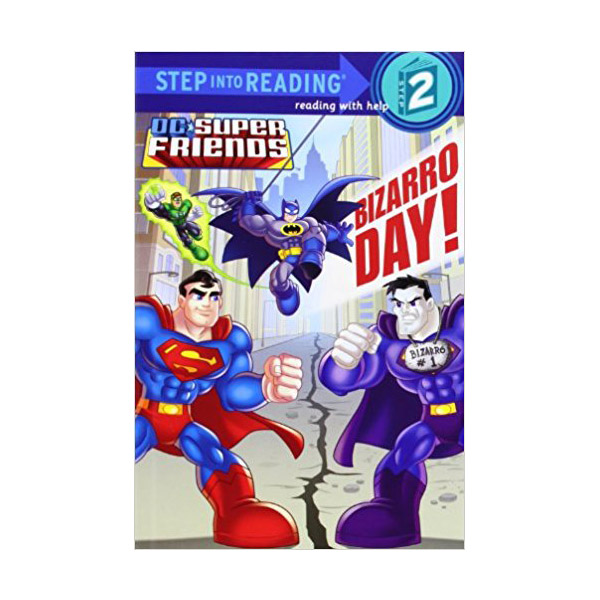 Step into Reading 2 : DC Super Friends : Bizarro Day!