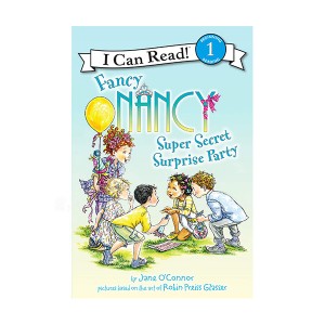 I Can Read 1 : Fancy Nancy : Super Secret Surprise Party