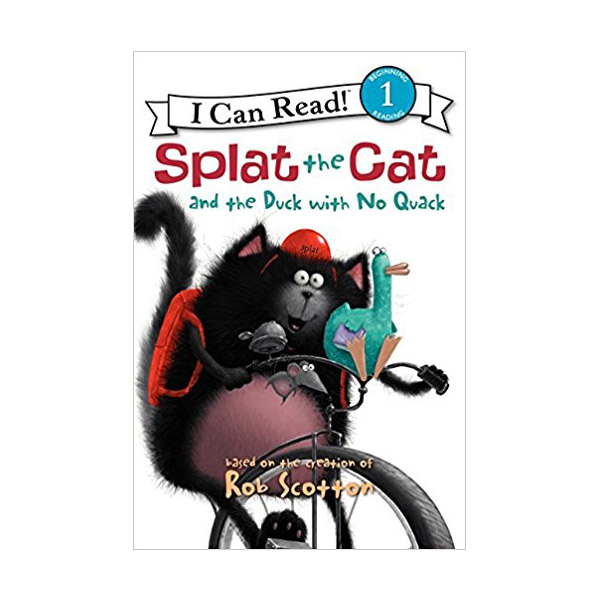 I Can Read 1 : Splat the Cat : Splat the Cat and the Duck with No Quack