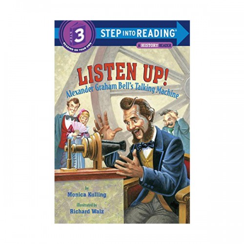 Step Into Reading 3ܰ : A History Reader : Listen Up! : Alexander Graham Bell's Talking Machine