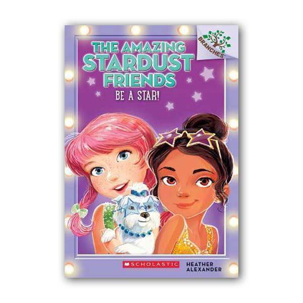 The Amazing Stardust Friends #02 : Be a Star!: A Branches Book (Paperback)